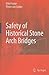 Safety of historical stone arch bridges