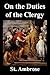 On the Duties of the Clergy by Ambrose of Milan
