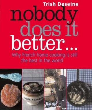 Nobody Does it Better: Why French Home Cooking is Still the Best in the World (Hardcover)