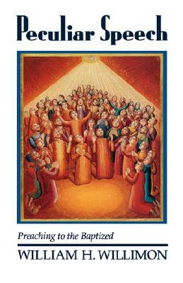 Peculiar Speech: Preaching to the Baptized (Paperback)