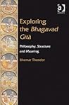 Exploring the Bhagavad Gita by Theodor Ithamar
