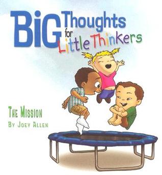 The Mission (Big Thoughts for Little Thinkers)