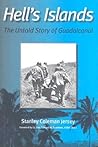 Hell's Islands: The Untold Story of Guadalcanal Hell's Islands: The Untold Story of Guadalcanal