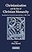 Christianization and the Rise of Christian Monarchy by Nora Berend