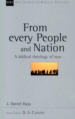 From Every People and Nation: A Biblical Theology of Race (Volume 14) (New Studies in Biblical Theology)