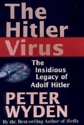 The Hitler Virus: The Insidious Legacy of Adolf Hitler (Paperback)