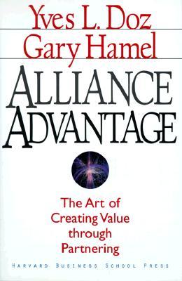 Alliance Advantage: The Art of Creating Value Through Partnering (Hardcover)