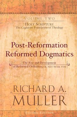 Holy Scripture: The Cognitive Foundation of Theology,  Volume 2 (Post-Reformation Reformed Dogmatics)