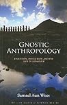 GNOSTIC ANTHROPOLOGY