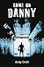 Come on, Danny (gr8reads)