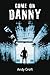 Come on, Danny (gr8reads)