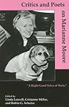 Critics And Poets On Marianne Moore: "A Right Good Salvo Of Barks"