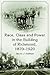 Race, Class and Power in the Building of Richmond, 1870-1920