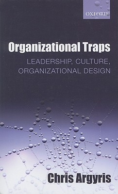Organizational Traps: Leadership, Culture, Organizational Design (Hardcover)