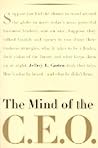The Mind Of The CEO: The World's Business Leaders Talk About Leadership, Responsibility The Future Of The Corporation, And What Keeps Them Up At Night