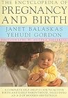 The Encyclopedia of Pregnancy and Birth: A Complete Self Help Guide to Active Birth and Early Parenthood, Including an A-Z of Modern Obstetrics The Encyclopedia of Pregnancy and Birth: A Complete Self Help Guide to Active Birth and Early Parenthood, Including an A-Z of Modern Obstetrics