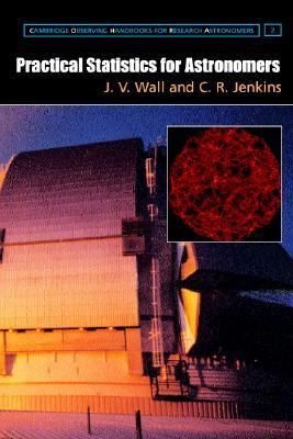 Practical Statistics for Astronomers (Cambridge Observing Handbooks for Research Astronomers, Series Number 3)