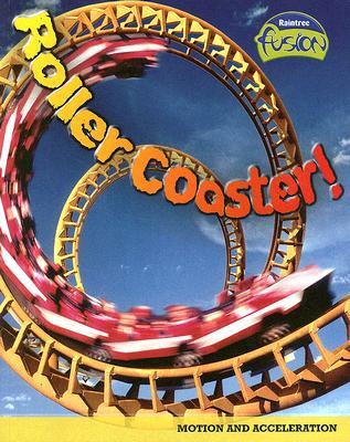 Roller Coaster!: Motion and Acceleration (Raintree Fusion: Physical Science)