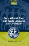 Ancient Greek Ideas on Speech, Language, and Civilization