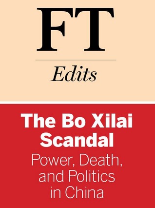 The Bo Xilai Scandal: Power, Death, and Politics in China