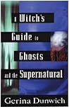 A Witch's Guide to Ghosts and the Supernatural