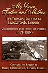 My Dear Father and Mother: The Personal Letters of Livingston N. Clinard My Dear Father and Mother: The Personal Letters of Livingston N. Clinard