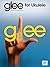 Glee: Music from the Fox Television Show for Ukulele