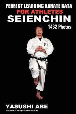 Perfect Learning Karate Kata For Athletes: Seienchin: To the best of my knowledge, this is the first book to focus only on karate “kata” illustrated ... movements of each kata from different angles. (Paperback)
