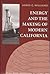 Energy and the Making of Modern California by James C. Williams