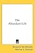 The Abundant Life by Benjamin Ide Wheeler
