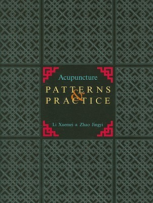 Acupuncture Patterns and Practice (Hardcover)