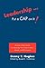 Leadership . Put a CAP on It!: Become a Better Leader by Improving Your Communication, Attitude, and Performance