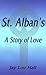 St. Alban's: A Story of Love