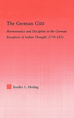 The German Gita: Hermeneutics and Discipline in the Early German Reception of Indian Thought (Studies in Philosophy)