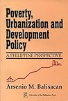 Poverty, Urbanization and Development Policy: A Philippine Perspective Poverty, Urbanization and Development Policy: A Philippine Perspective