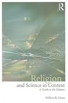 Religion and Science in Context: A Guide to the Debates