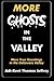 More Ghosts in the Valley: ...