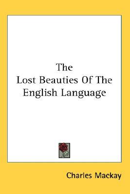 The Lost Beauties Of The English Language (Paperback)