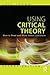 Using Critical Theory: How to Read and Write About Literature