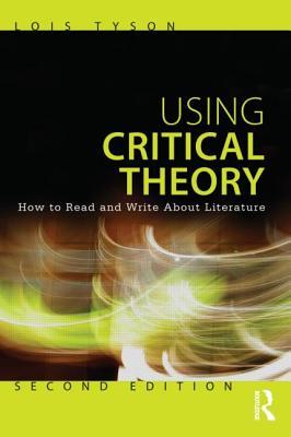 Using Critical Theory: How to Read and Write About Literature (Paperback)