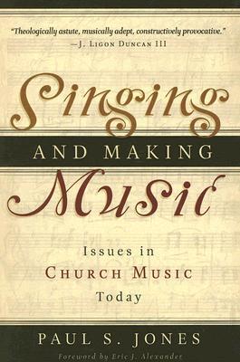 Singing and Making Music: Issues in Church Music Today (Paperback)
