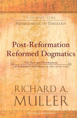Prolegomena to Theology, Volume 1 (Post-Reformation Reformed Dogmatics)