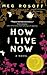 How I Live Now by Meg Rosoff How I Live Now by Meg Rosoff