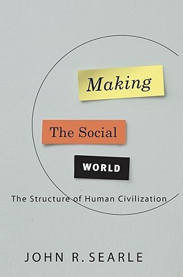 Making the Social World: The Structure of Human Civilization (Hardcover)