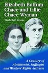 Elizabeth Buffum Chace and Lillie Chace Wyman: A Century of Abolitionist, Suffragist and Workers' Rights Activism
