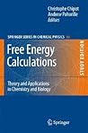 Free Energy Calculations: Theory and Applications in Chemistry and Biology (Springer Series in Chemical Physics, 86)