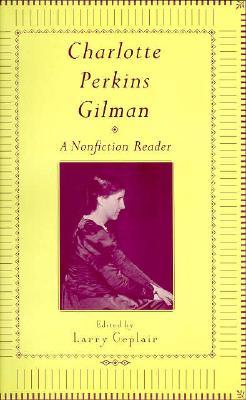 Charlotte Perkins Gilman: A Nonfiction Reader (Paperback)