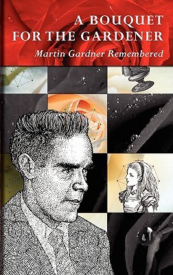 A Bouquet for the Gardener: Martin Gardner Remembered (Hardcover)