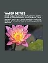 Water Deities: Brigid, Q'Uq'umatz, Juturna, Fontus, Sirona, Borvo, Grannus, Lympha, Mami Wata, Nyai Roro Kidul, Greek Sea Gods, Water Deity
