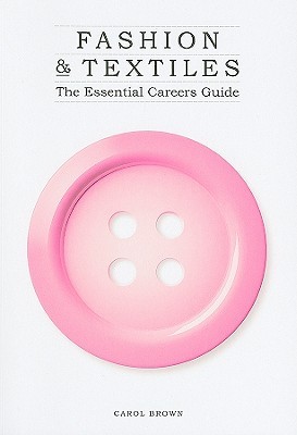 Fashion & Textiles: The Essential Careers Guide (Paperback)
